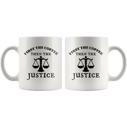 Gift For Lawyer - First The Coffee Then The Justice Attorney Gift Coffee Mug 11 oz - Panvola