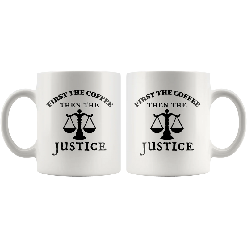 Gift For Lawyer - First The Coffee Then The Justice Attorney Gift Coffee Mug 11 oz - Panvola