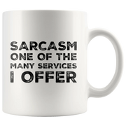 Sarcastic Gift - Sarcasm One Of The Many Services I Offer Funny Sayings Coffee Mug 11 oz - Panvola