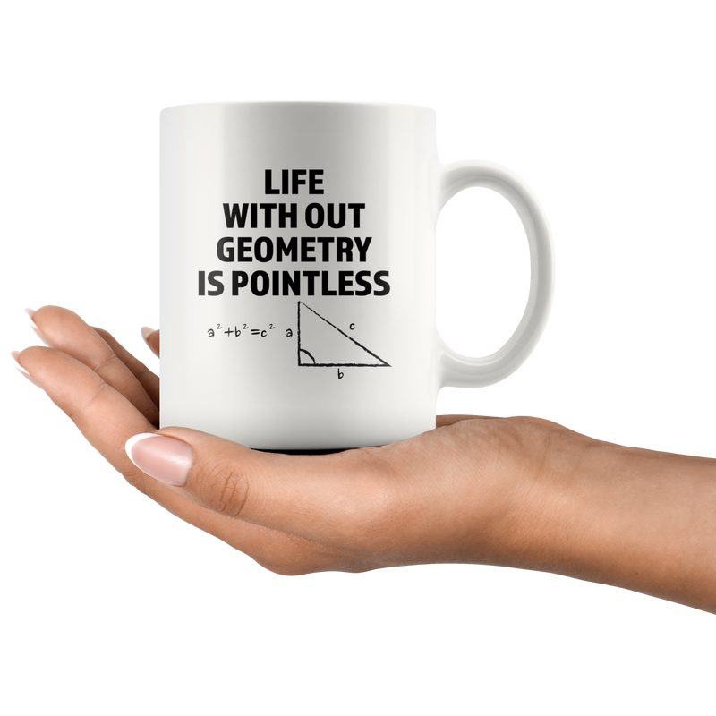 Teacher Appreciation Gift - Life Without Geometry Is Pointless Coffee Mug 11 oz