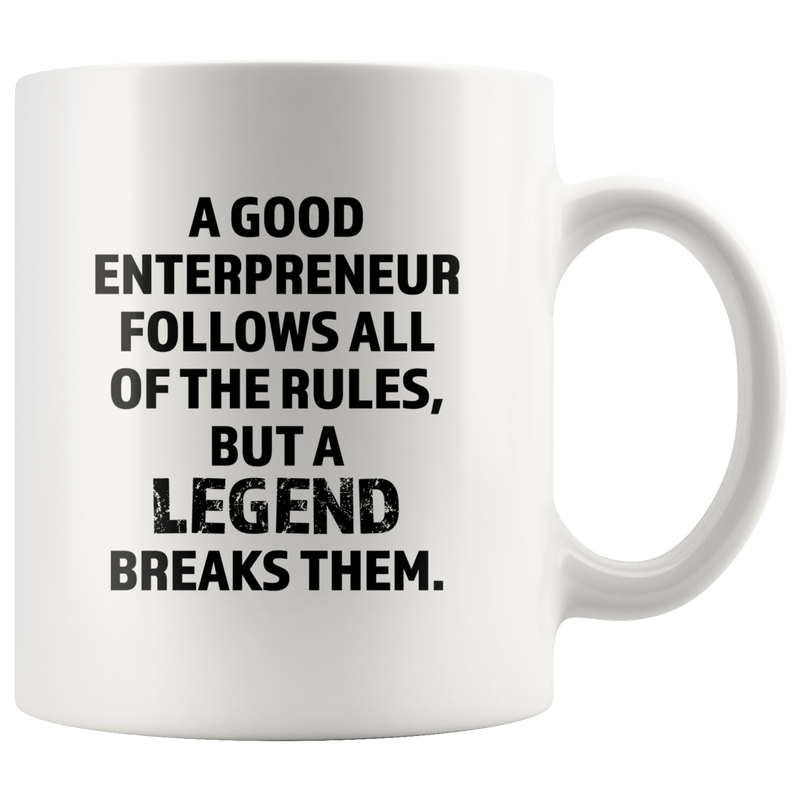 A Good Entrepreneur Follows All The Rules Ceramic Coffee Mug 11 oz
