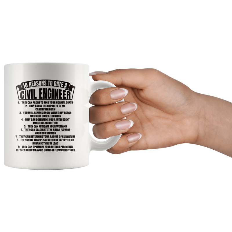 Gift For Engineers 10 Reasons To Date A Civil Engineer Sarcastic Coffee Mug 11 oz.