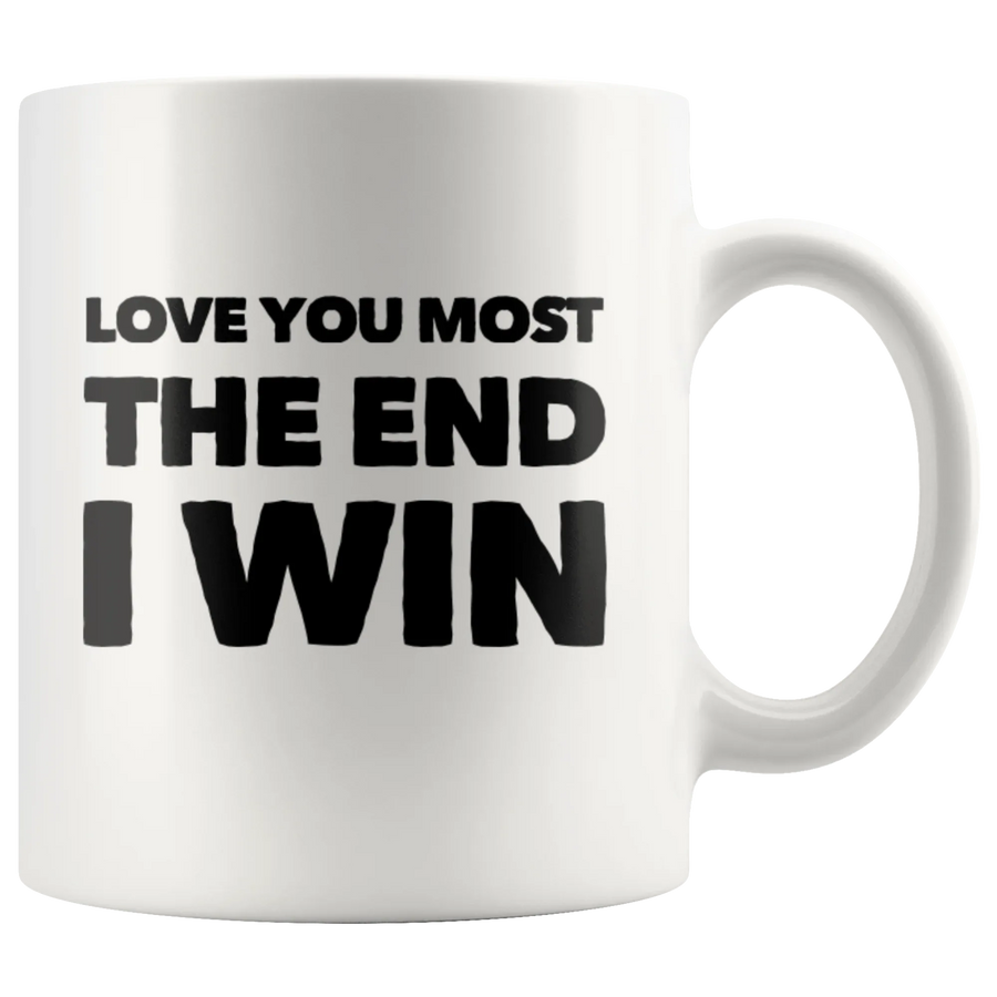 Anniversary Gift - Love You Most The End I Win Boyfriend Ceramic Coffee Mug 11 oz
