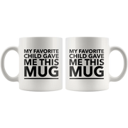 My Favorite Child Gave Me This Mug Funny Gift For Mom Dad 11oz - Panvola