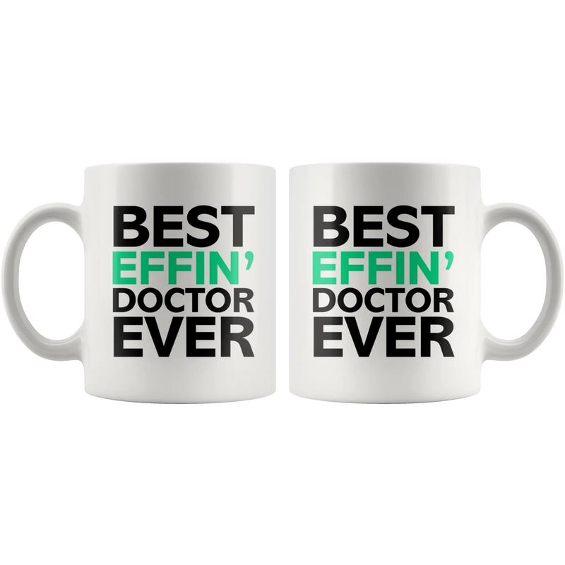 Best Effin' Doctor Ever Ceramic Coffee Mug White 11 oz - Panvola