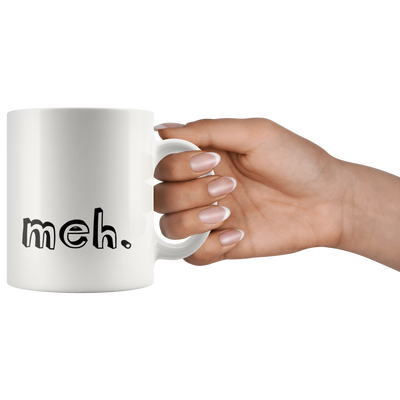 Sarcastic Quote Gifts - Meh Expression Funny Statement Coffee Mug 11 oz