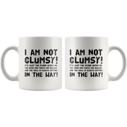 Funny Gift For Clumsy  People I Am Not Clumsy Coffee Mug.
