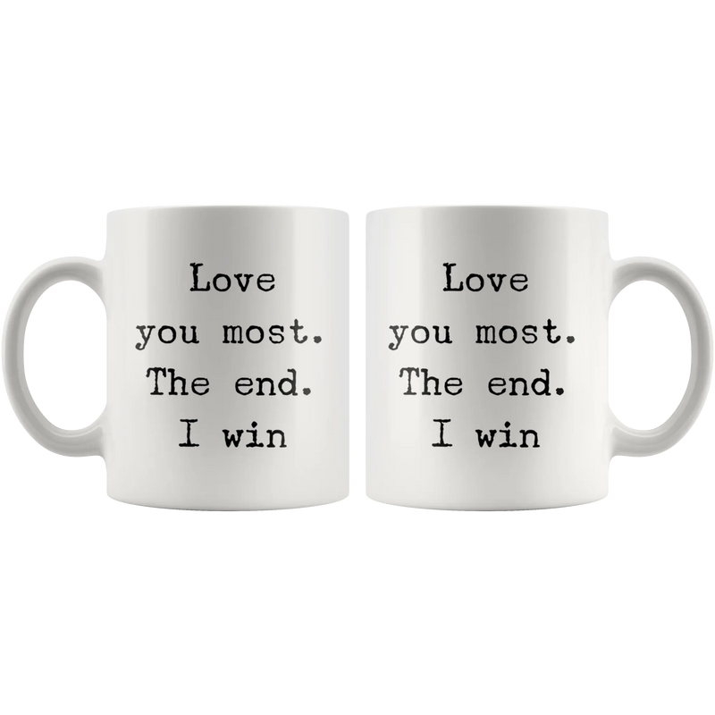Love you Most The End I Win Mug - Panvola
