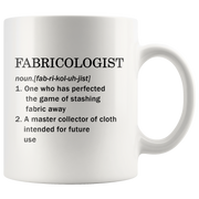 Fabricologist Definition Mug Sewer Quilter Tailor Coffee Mug 11oz White.