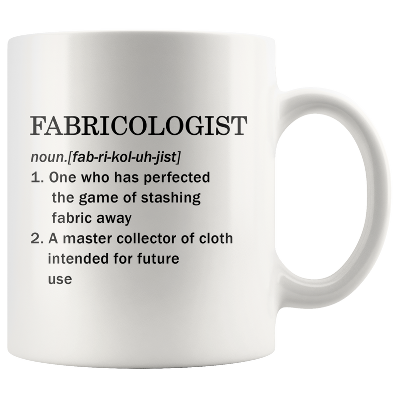 Fabricologist Definition Mug Sewer Quilter Tailor Coffee Mug 11oz White.