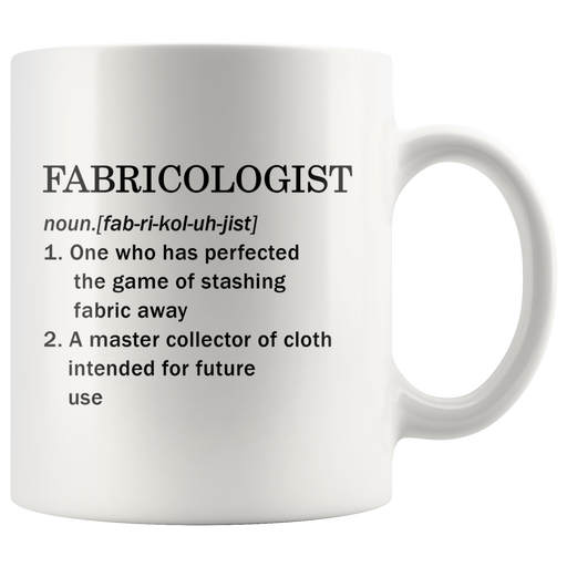 Fabricologist Definition Mug Sewer Quilter Tailor Coffee Mug 11oz White.