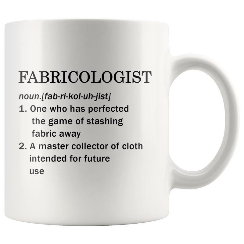 Fabricologist Definition Mug Sewer Quilter Tailor Coffee Mug 11oz White