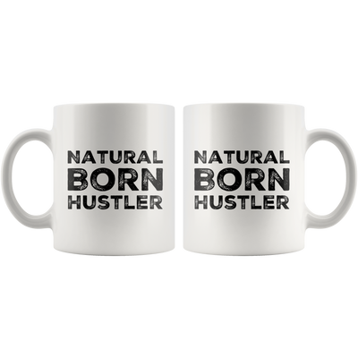 Natural Born Hustler Mug Motivational Gift Coffee Tea Cup