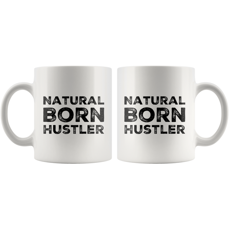 Natural Born Hustler Mug Motivational Gift Coffee Tea Cup