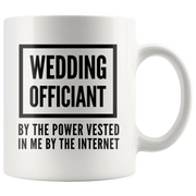 Officiant Mug - Wedding Officiant By The Power Vested In Me Coffee Mug 11 oz - Panvola