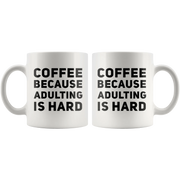 Coffee Because Adulting Is Hard Sarcastic Statement Coffee Mug 11 oz - Panvola