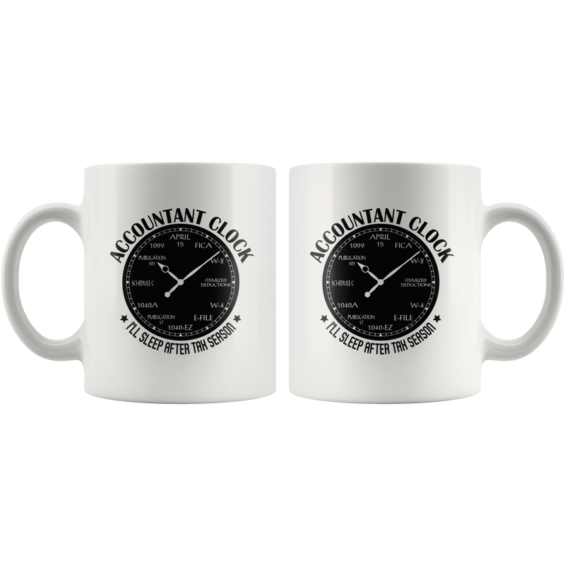 Accountant Clock I'll Sleep After Tax Season CPA Gift Coffee Mug 11 oz.