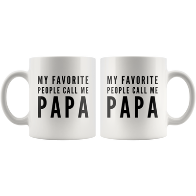 Gift For Grandparent My Favorite People Call Me Papa Appreciation Coffee Mug 11 oz