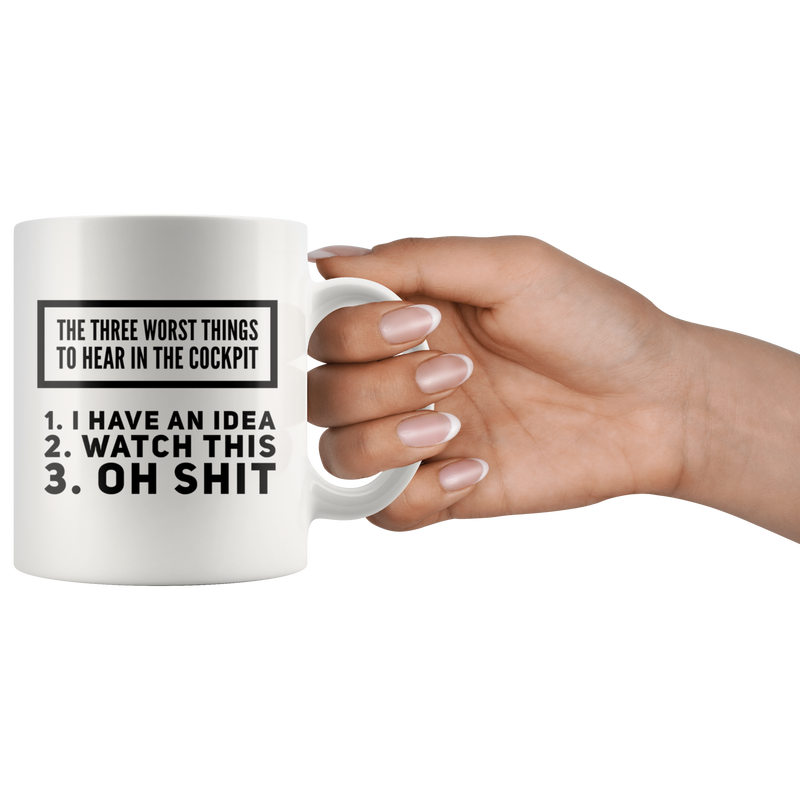 Three Worst Things To Hear In The Cockpit Aviation Coffee Mug 11 oz