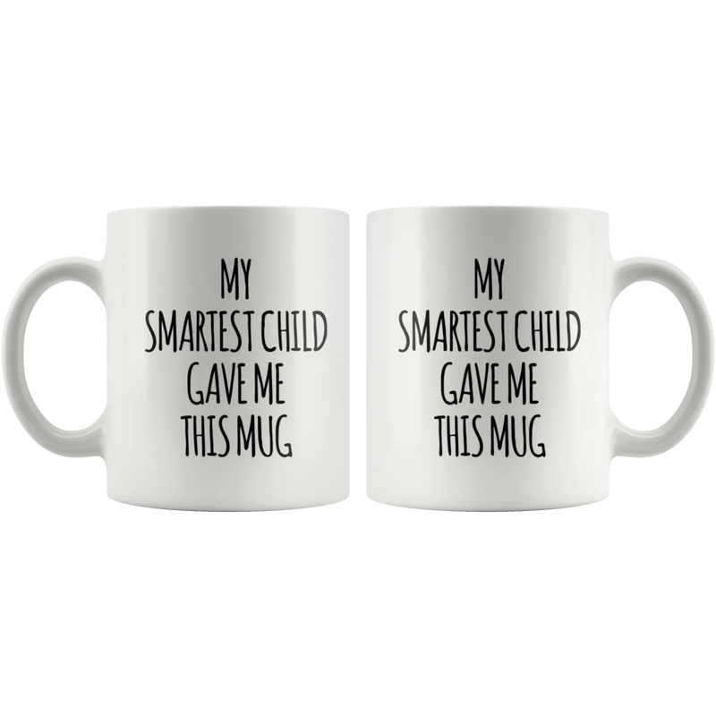 Gift For Parents - My Smartest Child Gave Me This Appreciation Coffee Mug 11 oz - Panvola