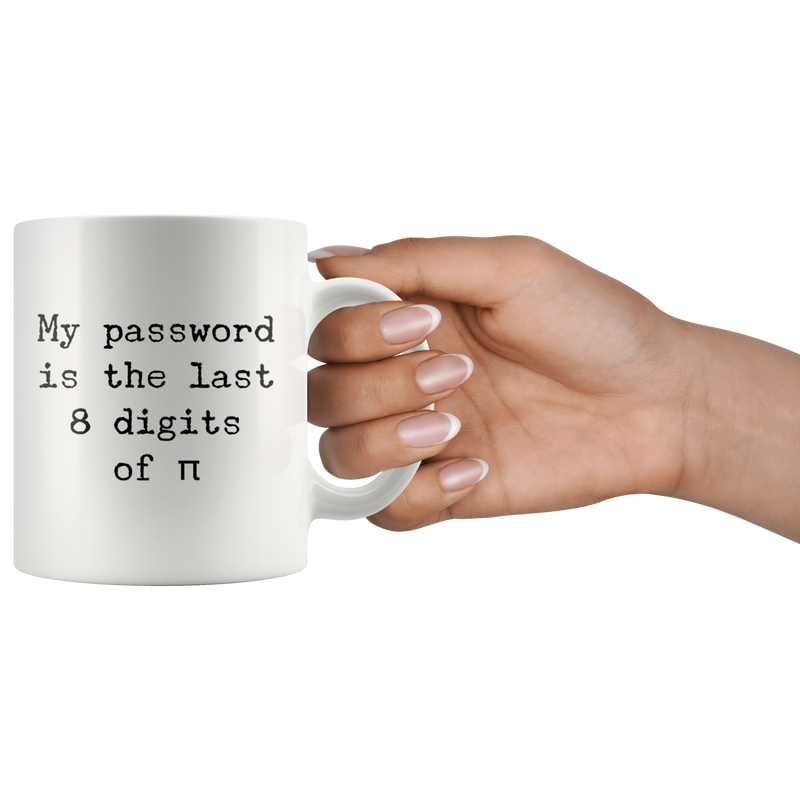 Funny Math Mug My Password Is The Last 8 Digits Of Pi Coffee Gift Mug