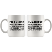 I'm A Nurse Practitioner My Level Of Sarcasm  Gift Coffee Mug 11 oz.