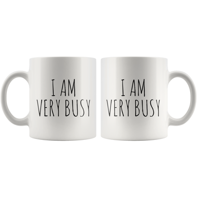 I Am Very Busy Funny Adult Humorous Statement Coffee Mug 11 oz