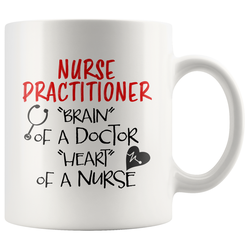 Nurse Practitioner Brain Of A Doctor Heart Of A Nurse Gift Mug 11 oz