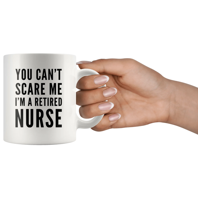 You Can't Scare Me I'm A Retired Nurse Gift Idea Coffee Mug 11 oz - Panvola