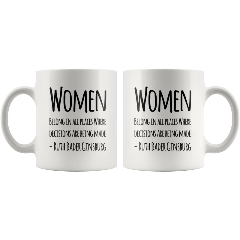 Women Belong In All Places Where Decisions Are Being Made Mug 11 oz - Panvola