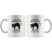 I Am Small And Sensitive But Also Fight Me Funny Gift Coffee Mug 11 oz.