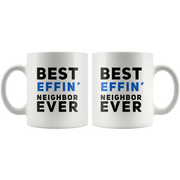Best Effin' Neighbor Ever 11oz.
