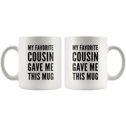My Favorite Cousin Gave Me This Mug Family Ceramic Cup 11oz.