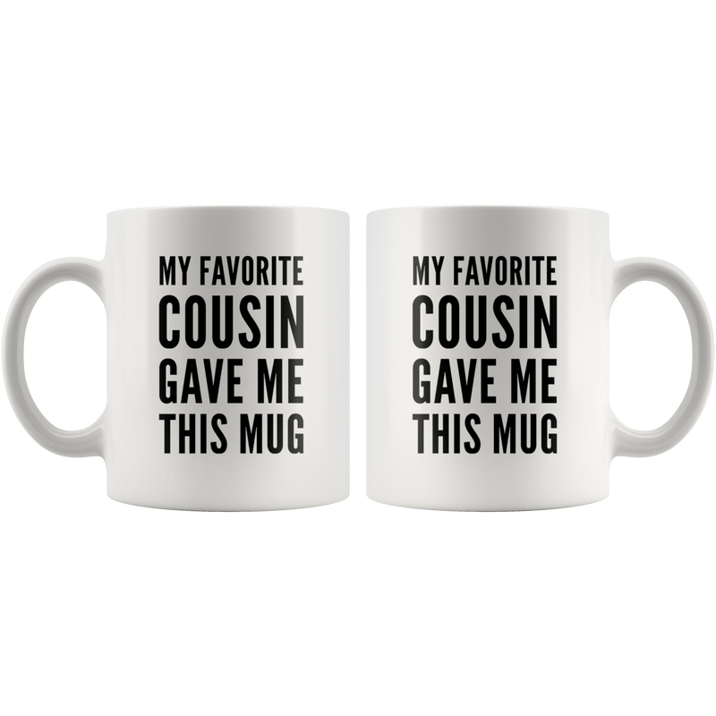 My Favorite Cousin Gave Me This Mug Family Ceramic Cup 11oz