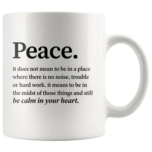 Inspirational Quote Mug - Peace Definition Be Calm In Your Heart Mug 11 oz - Panvola