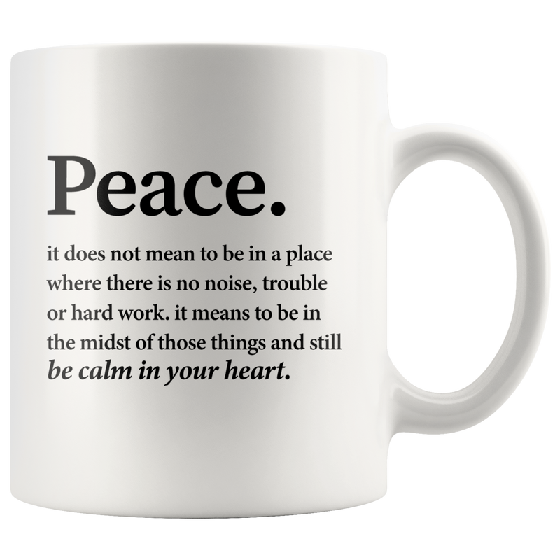 Inspirational Quote Mug - Peace Definition Be Calm In Your Heart Mug 11 oz