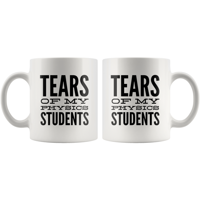 Tears Of My Students Mug- Physics Mug-Funny Math Teacher Graduation Coffee Gift Mug -Tears of My Physics Student.