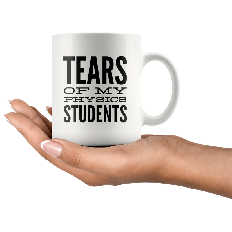 Tears Of My Students Mug- Physics Mug-Funny Math Teacher Graduation Coffee Gift Mug -Tears of My Physics Student.