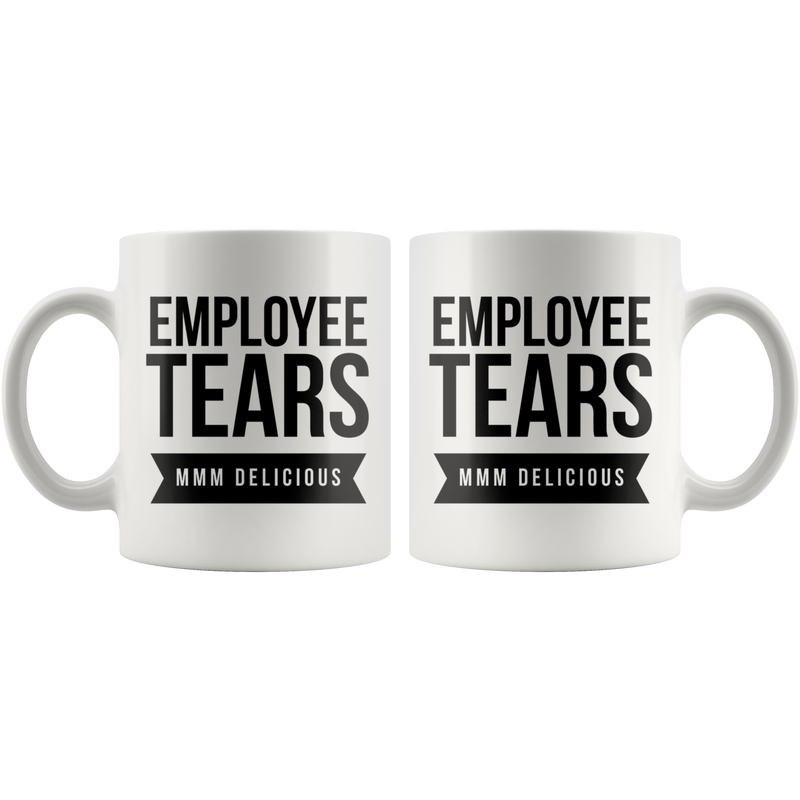 Employee Tears MMM Delicious Gift Idea Ceramic Coffee Mug 11 oz.