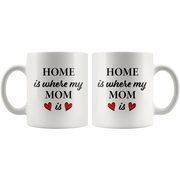 Gift For Mom Home Is Where My Mom Is Mother's Day Appreciation Coffee Mug 11 oz - Panvola