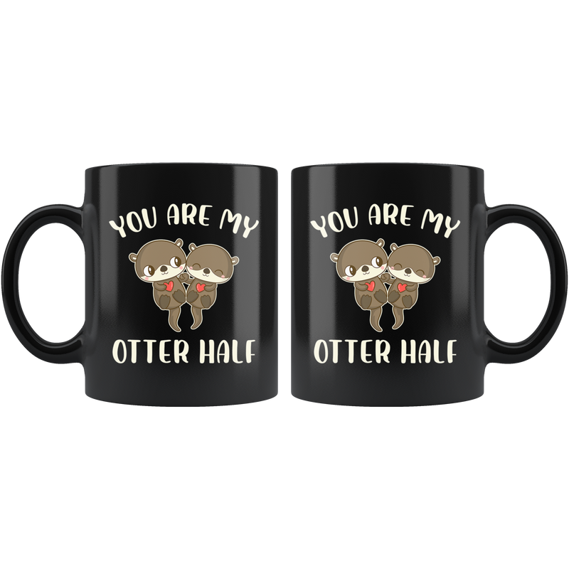 You Are My Otter Half Sweet Anniversary Puppy Theme Coffee Mug 11 oz
