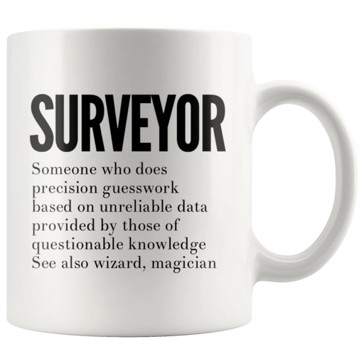Surveyor Someone Who Does Precision Guesswork Land Marine Survey Mug 11 oz - Panvola