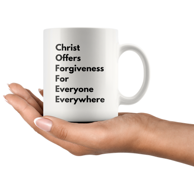 COFFEE Christ Offers Forgiveness For Everyone Everywhere Mug 11 oz