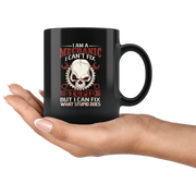 I Am A Mechanic I Can't Fix Stupid But I Can Fix What Stupid Does Coffee Mug 11 oz - Panvola