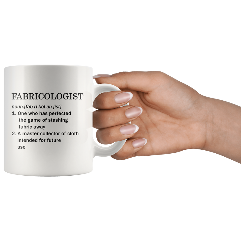Fabricologist Definition Mug Sewer Quilter Tailor Coffee Mug 11oz White.