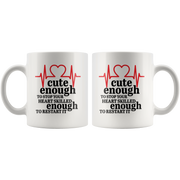 Cute Enough to Stop Your Heart Skilled Enough Gift Coffee Mug 11 oz.