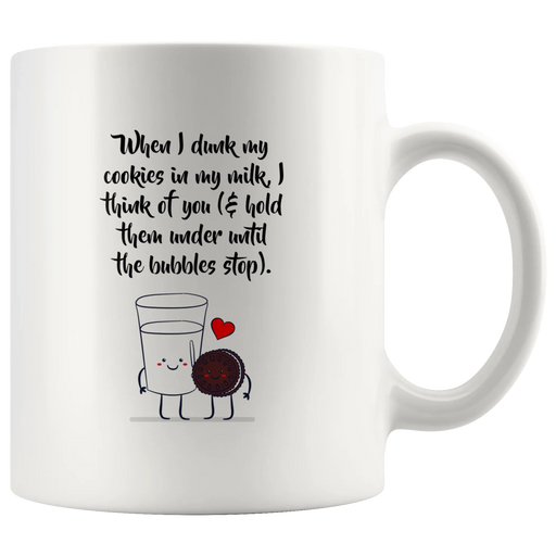 When I Dunk My Cookies In My Milk I Think Of You Presents Mug 11 oz - Panvola