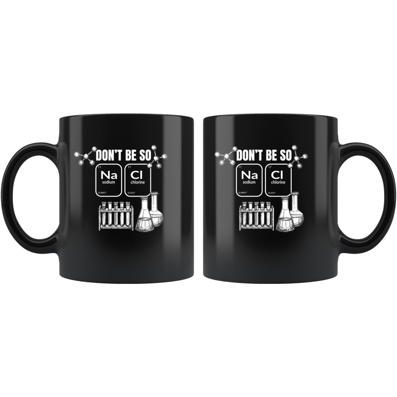 Don't Be So Salty Funny Chemistry Science Gift Idea Coffee Mug 11 oz.