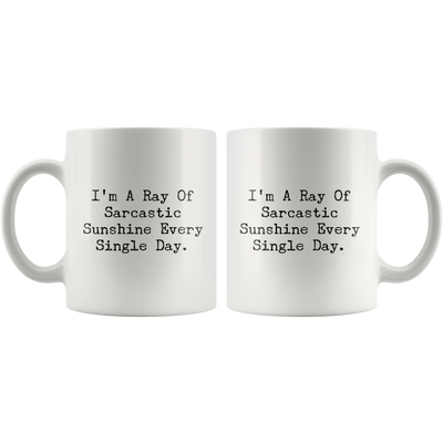 I Am A Ray Of Sarcastic Sunshine Funny Sarcasm Quote Coffee Mug