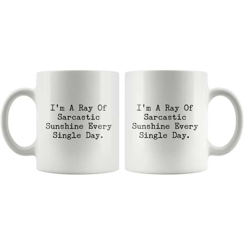 I Am A Ray Of Sarcastic Sunshine Funny Sarcasm Quote Coffee Mug